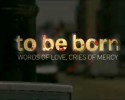 &#8222;To Be Born&#8221;. Wstrząsający film na temat aborcji (WIDEO +18)