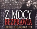Wojciech Sumliński o nowej książce &#8222;Z mocy bezprawia&#8221; (VIDEO)