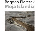 &#8222;Moja Islandia&#8221; &#8211; wernisaż wystawy fotografii Bogdana Białczaka