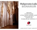 &#8222;Bionarium&#8221; - Wystawa instalacji Małgorzaty Łajko 