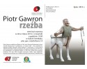 Już dziś wernisaż wystawy &#8222;Rzeźba&#8221; Piotra Gwarona