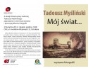 Wystawa fotografii: Tadeusz Myśliński &#8211; Mój świat 