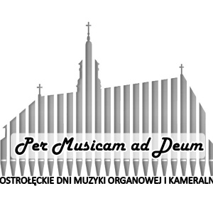 Ostrołęckie Dni Muzyki Organowej i Kameralnej „Per musicam ad Deum”