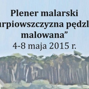 Plener malarski "Kurpiowszczyzna Pędzlem Malowana"