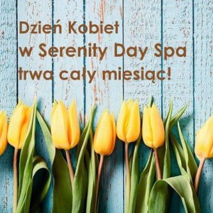 W Serenity Day Spa Dzień Kobiet trwa cały miesiąc!
