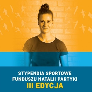 Trzecia edycja programu stypendialnego Funduszu Natalii Partyki