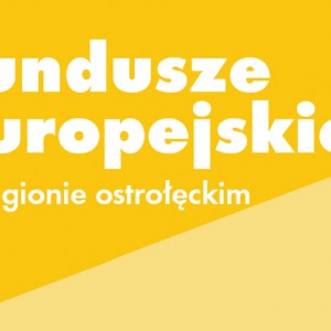 Fundusze unijne płyną do regionu ostrołęckiego