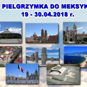 12 dniowa Pielgrzymka do Meksyku - 19 - 30.04.2018 r.