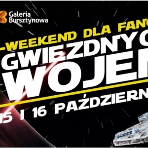Weekend dla fanów Gwiezdnych Wojen w Bursztynowej
