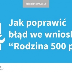 Poprawianie błędów we wnioskach &#8222;Rodzina 500 plus&#8221;