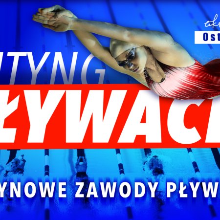 Drużynowe zawody pływackie. Zaprasza Piątka Ostrołęka