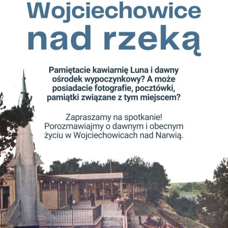Wojciechowice. Mapa pamięci - Wojciechowice nad rzeką