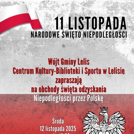 Wójt gminy Lelis i CK-BiS zapraszają: świętujmy Niepodległość!