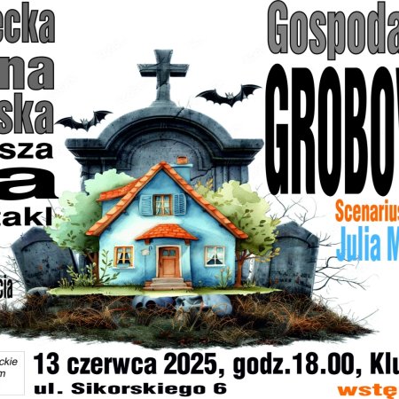 Ostrołęcka Scena Autorska zaprasza na spektakl „Gospodarstwo Grobowiec”
