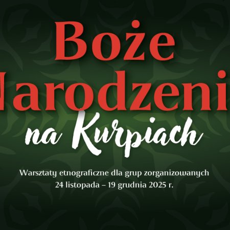 &nbsp;Warsztaty etnograficzne „Boże Narodzenie na Kurpiach”. Zaprasza Muzeum Kultury Kurpiowskiej