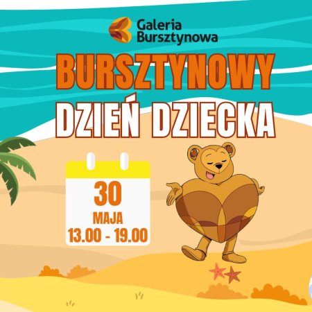 BURSZTYNOWY DZIEŃ DZIECKA W PLAŻOWYM KLIMACIE!