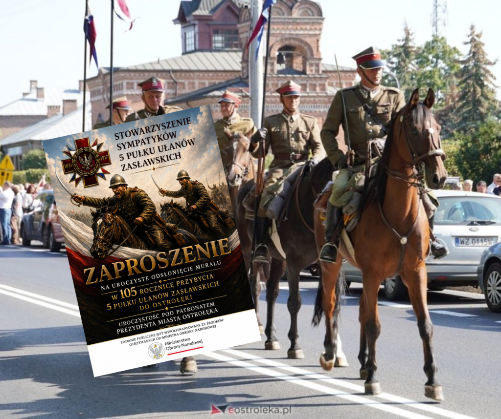105 lat temu przybyli do Ostrołęki. Wielkie święto 5 Pułku Ułanów Zasławskich