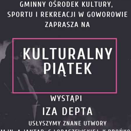 Kulturalny Piątek. Wystąpi Iza Depta