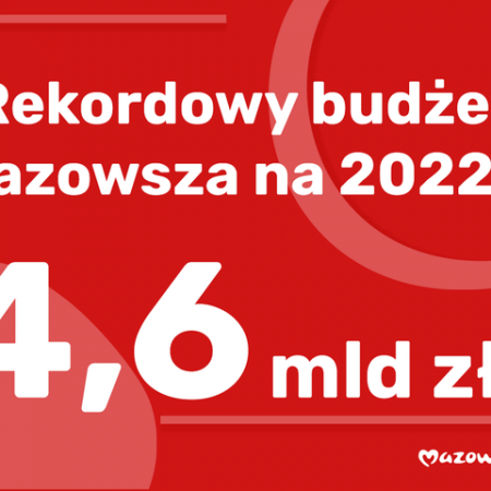 4,6 mld zł – największy budżet w historii Mazowsza
