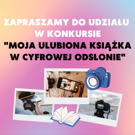 Konkurs Czytelniczo-Fotograficzny „Moja ulubiona książka w cyfrowej odsłonie”