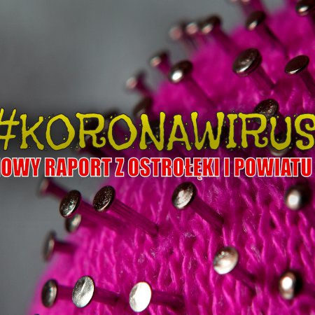 Koronawirus: NOWY KOMUNIKAT sanepidu. Jaka jest sytuacja w Ostrołęce i powiecie?