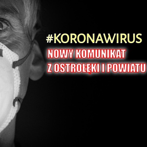 Koronawirus: NOWY KOMUNIKAT. Sytuacja epidemiologiczna w Ostrołęce i powiecie