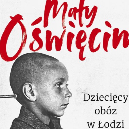 „Mały Oświęcim. Dziecięcy obóz w Łodzi” Spotkanie z Błażejem Torańskim 