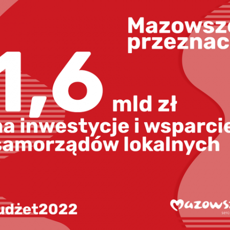 Radni województwa mazowieckiego przyjęli budżet na 2022 rok. 1,4 mld zł na inwestycje