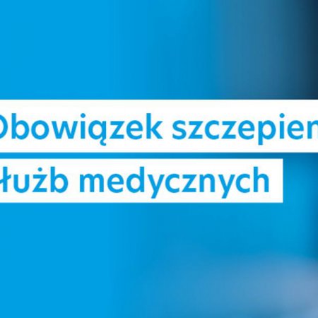 Obowiązek szczepienia przeciwko COVID-19 służb medycznych