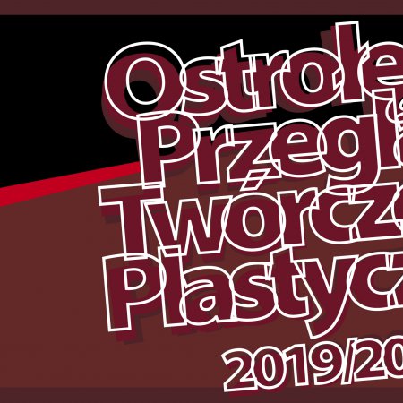 Ostrołęcki Przegląd Twórczości Plastycznej 2019/2020. Podejście drugie