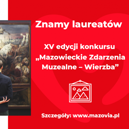 „Mazowieckie Zdarzenia Muzealne – Wierzba": Znamy laureatów 15. edycji konkursu