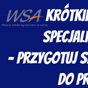 Krótkie studia specjalistyczne w Wyższej Szkole Agrobiznesu w Łomży!